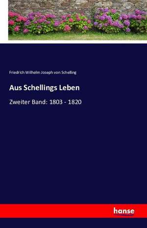 Aus Schellings Leben de Friedrich Wilhelm Joseph Von Schelling