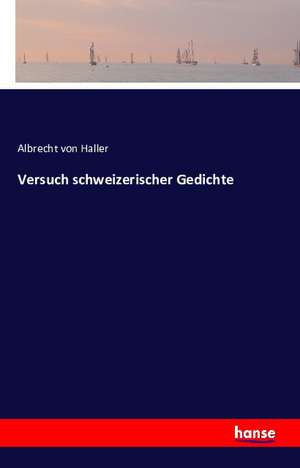 Versuch schweizerischer Gedichte de Albrecht Von Haller