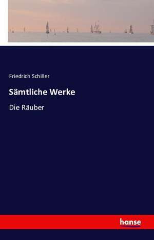 Sämtliche Werke de Friedrich Schiller