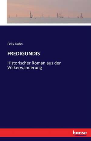 FREDIGUNDIS de Felix Dahn