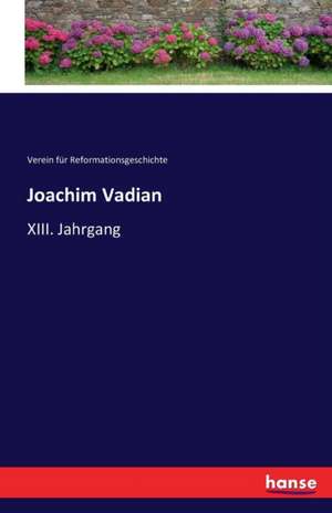 Joachim Vadian de Verein Für Reformationsgeschichte