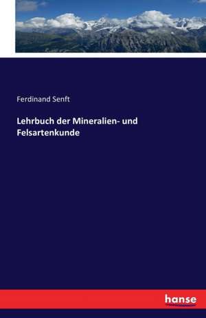 Lehrbuch der Mineralien- und Felsartenkunde de Ferdinand Senft