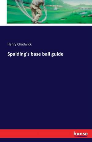 Spalding's base ball guide de Henry Chadwick