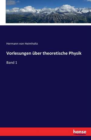 Vorlesungen über theoretische Physik de Hermann von Heimholtz