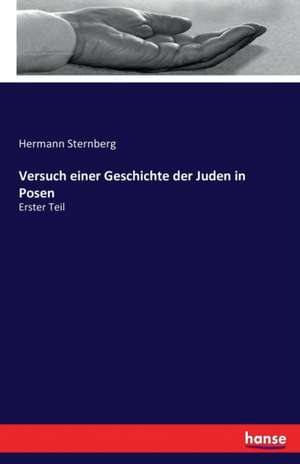 Versuch einer Geschichte der Juden in Posen de Hermann Sternberg