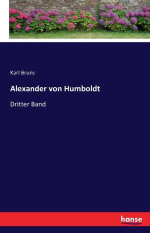 Alexander von Humboldt de Karl Bruns