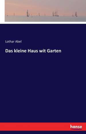 Das kleine Haus wit Garten de Lothar Abel