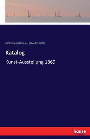 Katalog de Königliche Akademie der bildenden Künste