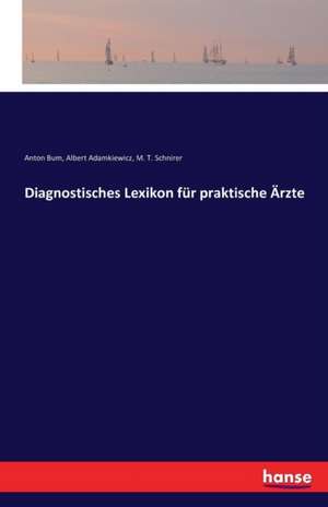 Diagnostisches Lexikon für praktische Ärzte de Anton Bum