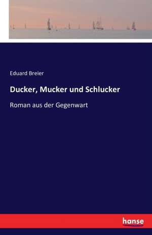 Ducker, Mucker und Schlucker de Eduard Breier