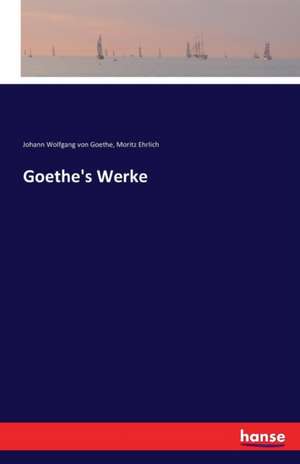 Goethe's Werke de Johann Wolfgang von Goethe