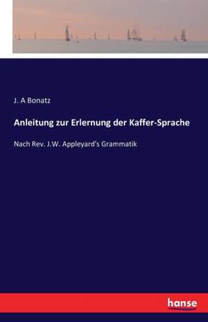 Anleitung zur Erlernung der Kaffer-Sprache de J. A Bonatz