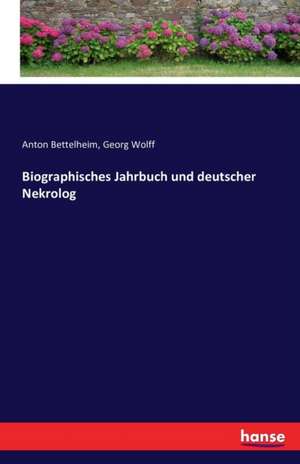 Biographisches Jahrbuch und deutscher Nekrolog de Anton Bettelheim