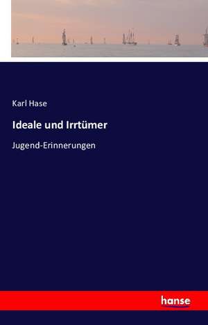 Ideale und Irrtümer de Karl Hase