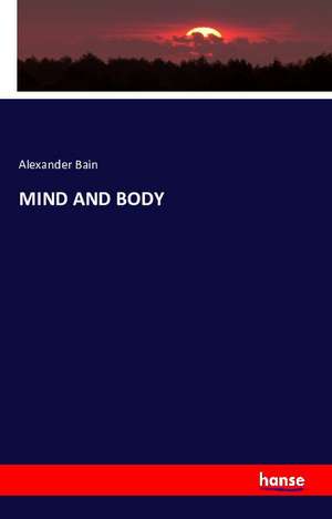 MIND AND BODY de Alexander Bain