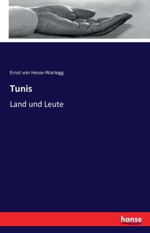 Tunis de Ernst Von Hesse-Wartegg