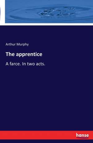 The apprentice de Arthur Murphy