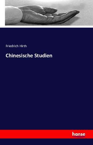 Chinesische Studien de Friedrich Hirth