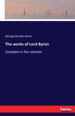 The works of Lord Byron de George Gordon Byron