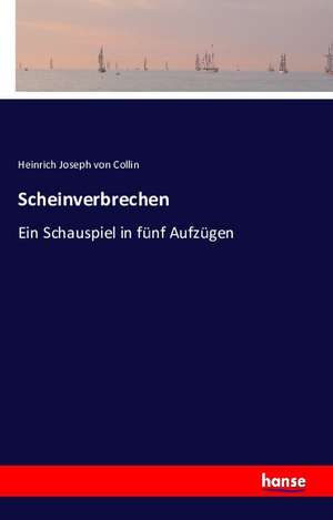 Scheinverbrechen de Heinrich Joseph Von Collin