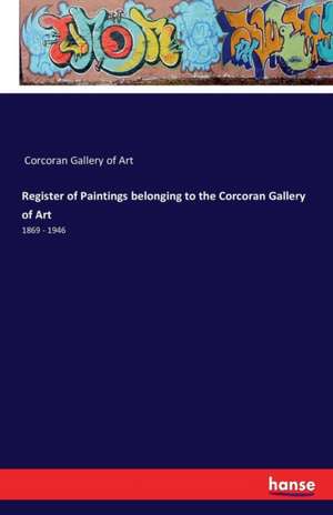 Register of Paintings belonging to the Corcoran Gallery of Art de Corcoran Gallery Of Art