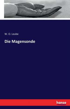 Die Magensonde de W. O. Leube