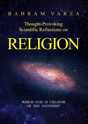 Thought-provoking Scientific Reflections on Religion de Bahram Varza