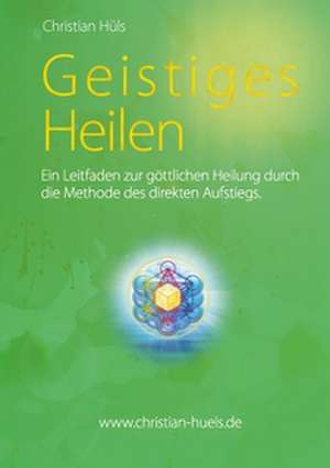 Geistiges Heilen de Christian Hüls