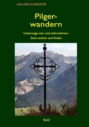 Pilgerwandern de Kai-Uwe Schroeter