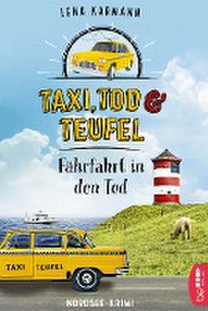 Taxi, Tod und Teufel - Fährfahrt in den Tod de Lena Karmann