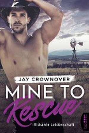 Mine to Rescue - Riskante Leidenschaft de Jay Crownover