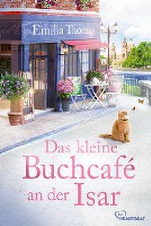 Das kleine Buchcafé an der Isar de Emilia Thomas