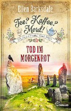 Tee? Kaffee? Mord! Tod im Morgenrot de Ellen Barksdale