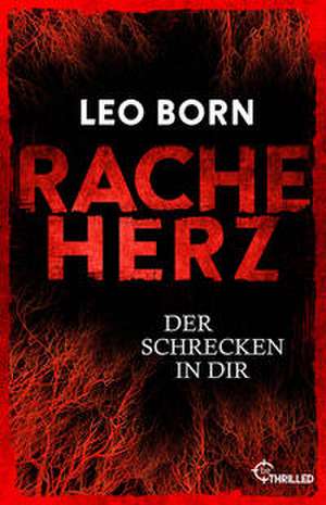 Racheherz. Der Schrecken in dir de Leo Born