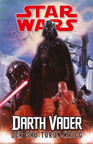 Star Wars Comics - Darth Vader (Ein Comicabenteuer): Der Shu-Torun-Krieg de Kieron Gillen