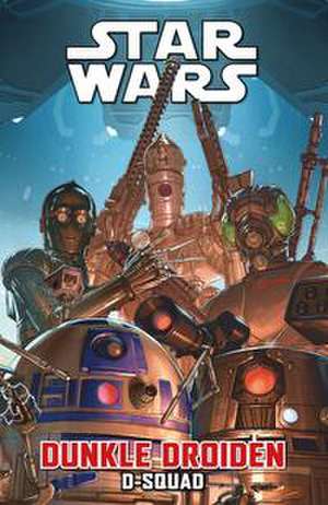 Star Wars Comics: Dunkle Droiden - D-Squad de Marc Guggenheim