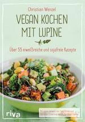 Vegan kochen mit Lupine de Christian Wenzel