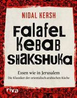 Falafel, Kebab, Shakshuka de Nidal Kersh