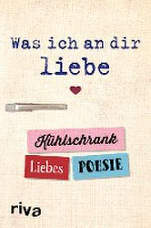 Was ich an dir liebe - Kühlschrank-Liebespoesie