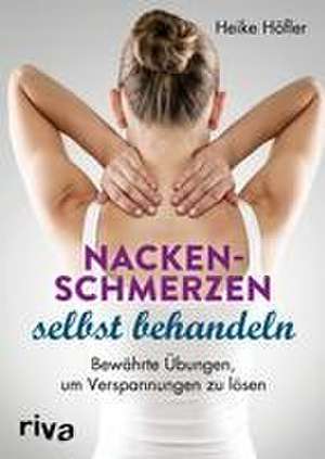 Nackenschmerzen selbst behandeln de Heike Höfler