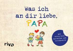 Was ich an dir liebe, Papa - Version für Kinder de Alexandra Reinwarth