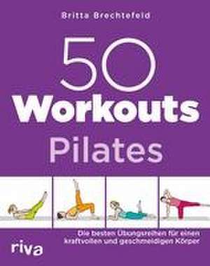 50 Workouts - Pilates de Britta Brechtefeld