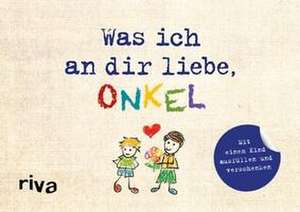 Was ich an dir liebe, Onkel - Version für Kinder de Alexandra Reinwarth