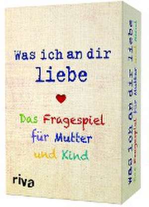 Was ich an dir liebe - Das Fragespiel für Mutter und Kind de Alexandra Reinwarth