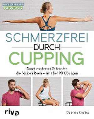 Schmerzfrei durch Cupping de Gabriele Kiesling