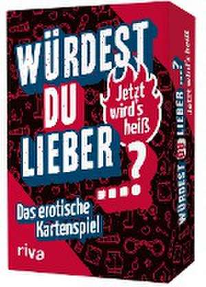 Würdest du lieber ...? - Jetzt wird's heiß