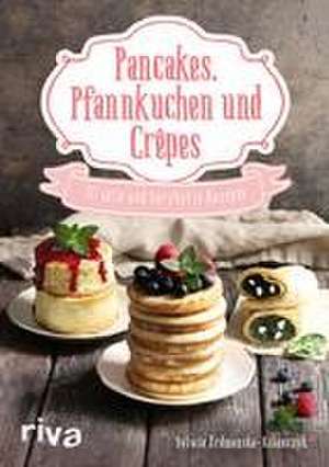 Pancakes, Pfannkuchen und Crêpes de Sylwia Erdmanska-Kolanczyk