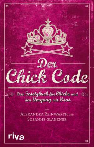 Der Chick Code de Alexandra Reinwarth