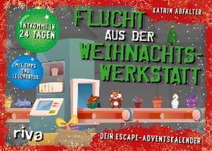 Flucht aus der Weihnachtswerkstatt. Dein Escape-Adventskalender de Katrin Abfalter