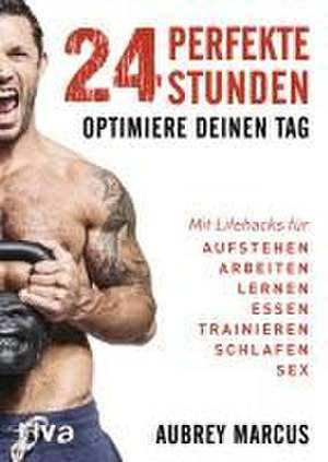 24 perfekte Stunden de Aubrey Marcus